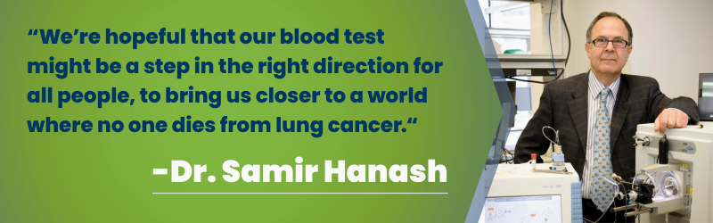 Dr. Hanash standing in laboratory with quote about how blood testing can save lives