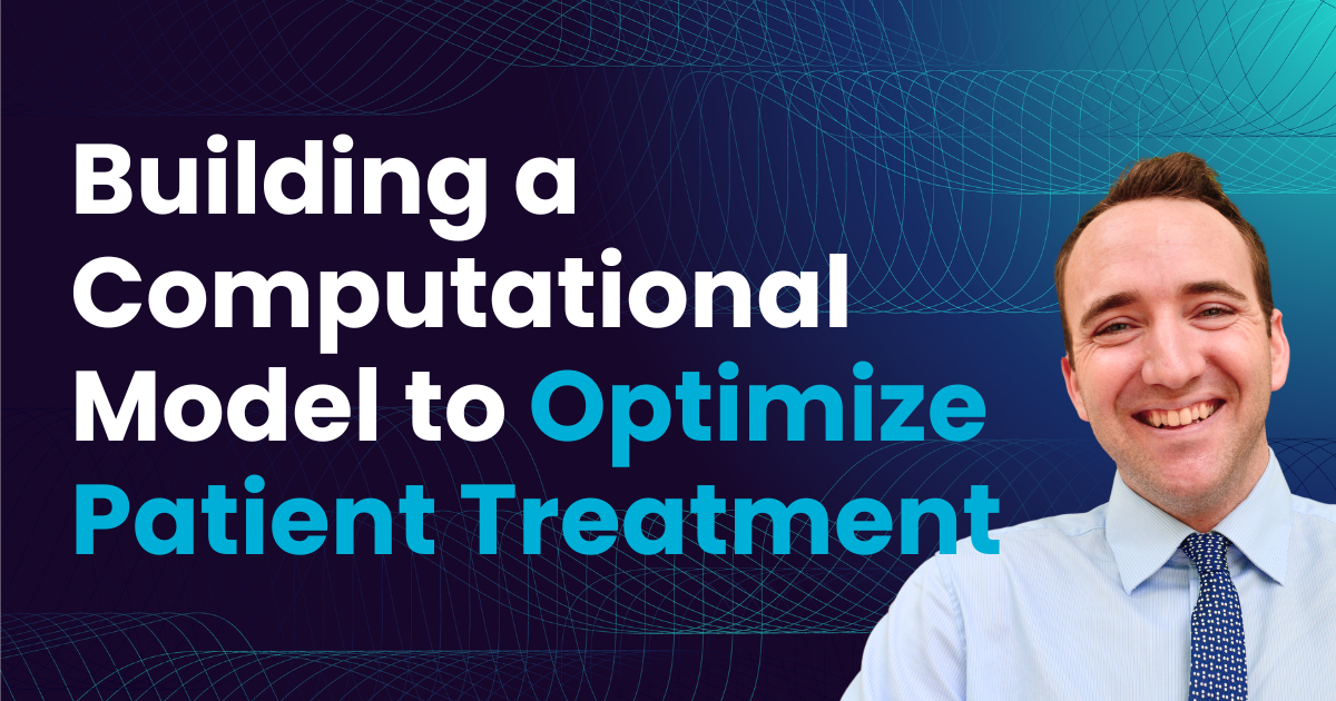 Building a Computational Model to Optimize Patient Treatment ...