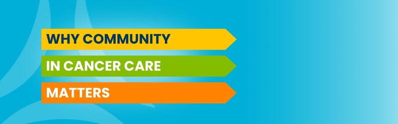 community matters in cancer care