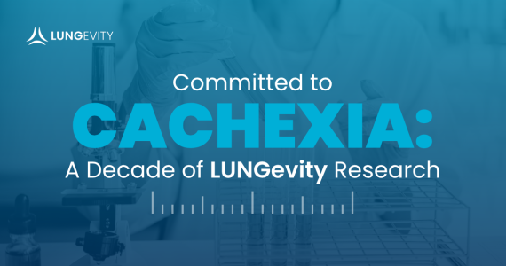 ten years of lungevity researching cachexia