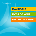 making the most of your healthcare visit